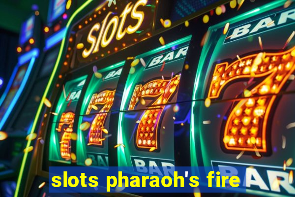 slots pharaoh's fire