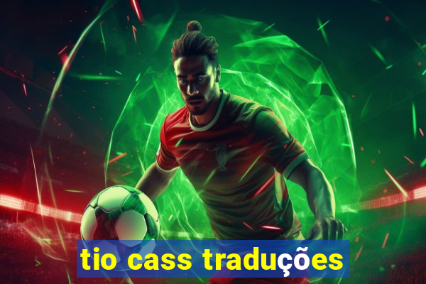 tio cass traduções