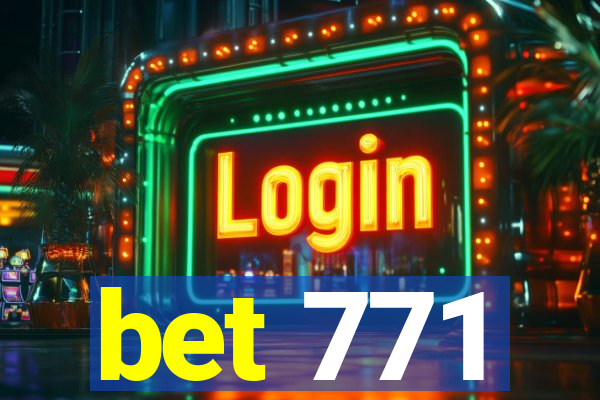 bet 771