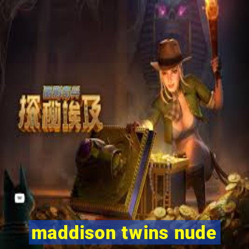 maddison twins nude