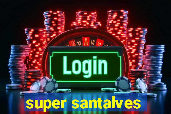 super santalves