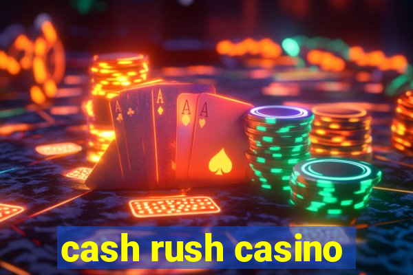 cash rush casino