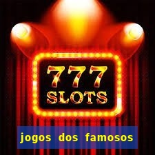 jogos dos famosos que ganha dinheiro