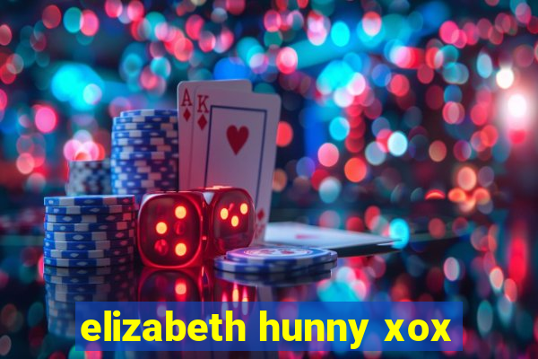 elizabeth hunny xox