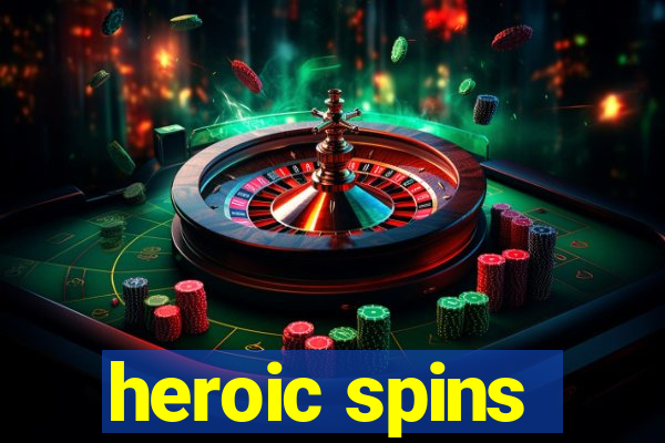 heroic spins