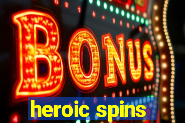 heroic spins