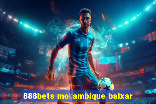 888bets mo莽ambique baixar