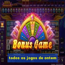 todos os jogos de ontem