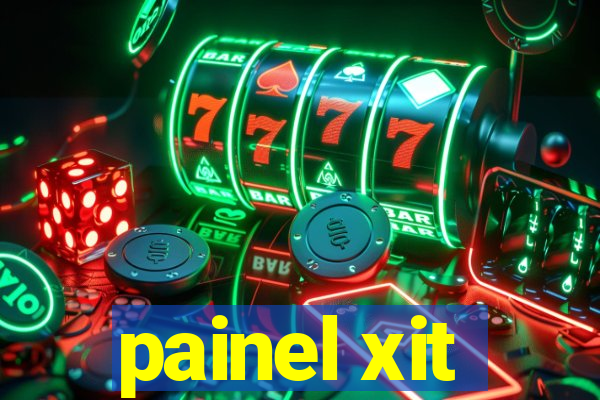 painel xit