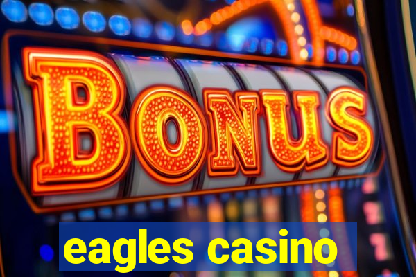 eagles casino