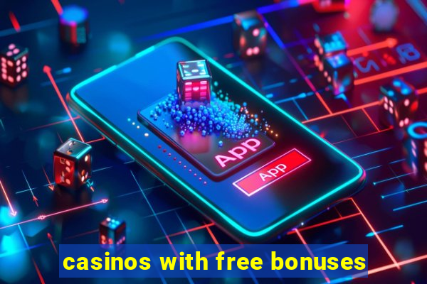 casinos with free bonuses