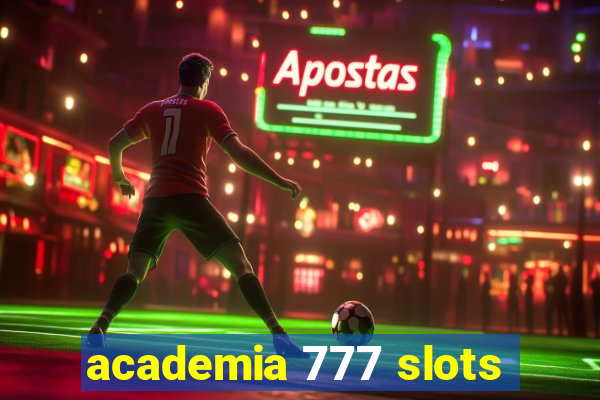 academia 777 slots