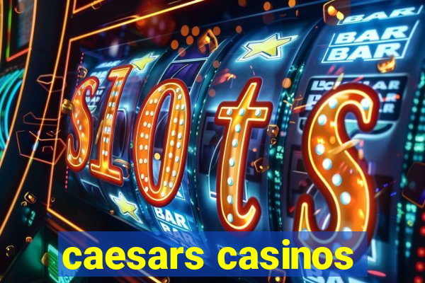 caesars casinos