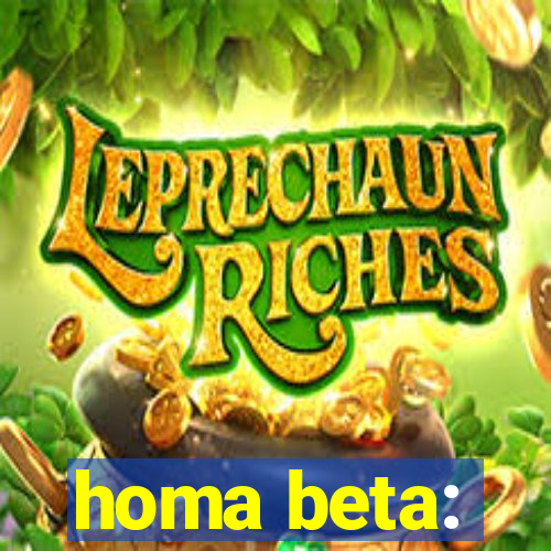 homa beta: