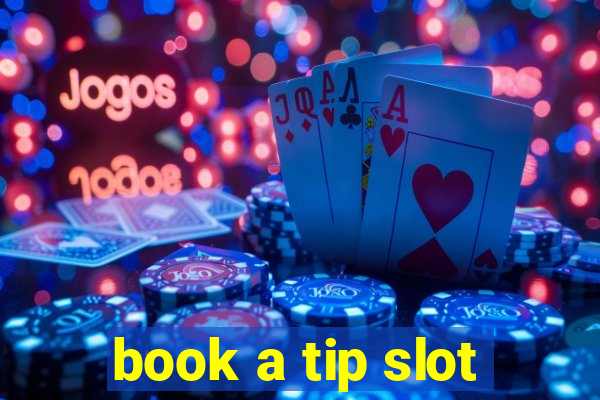 book a tip slot