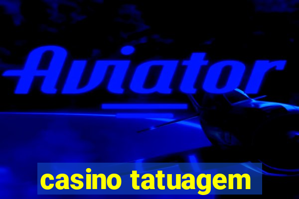 casino tatuagem