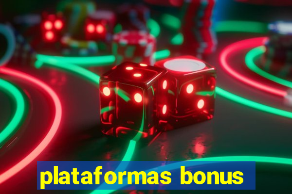 plataformas bonus