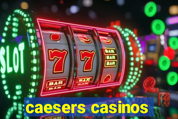 caesers casinos