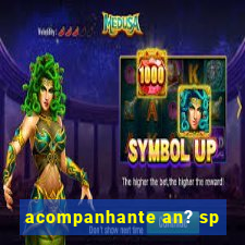 acompanhante an? sp