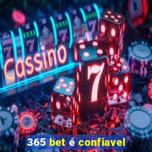 365 bet é confiavel