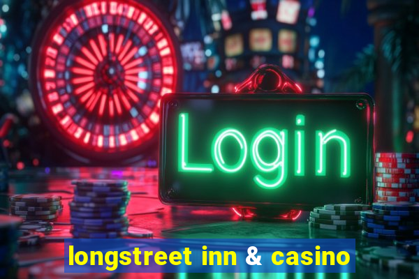 longstreet inn & casino