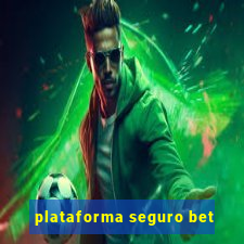 plataforma seguro bet