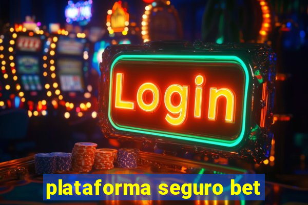 plataforma seguro bet