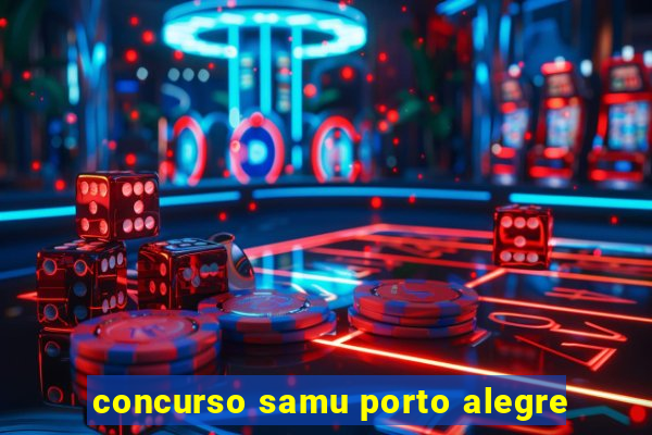 concurso samu porto alegre