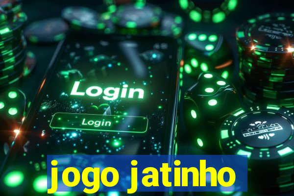 jogo jatinho