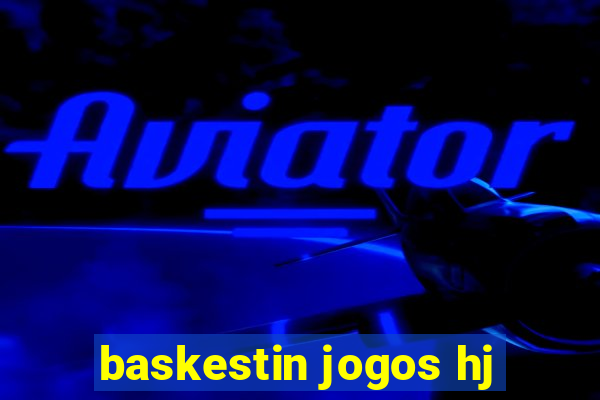 baskestin jogos hj