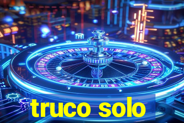 truco solo