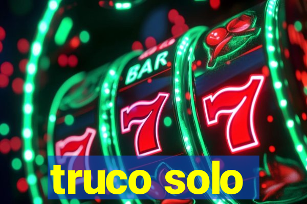 truco solo