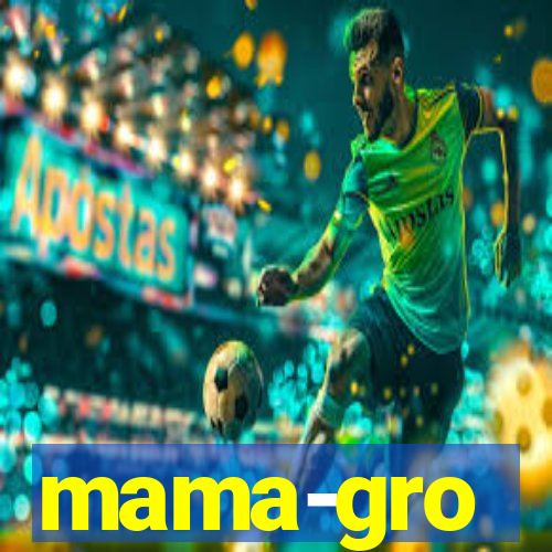 mama-gro