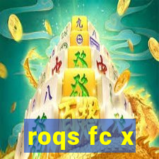 roqs fc x