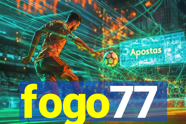 fogo77