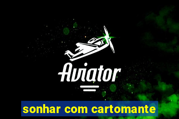 sonhar com cartomante