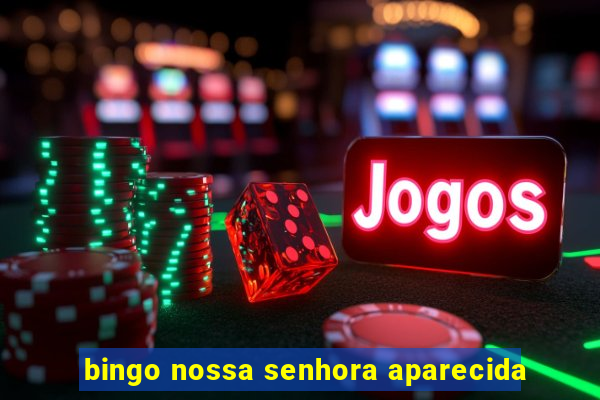 bingo nossa senhora aparecida