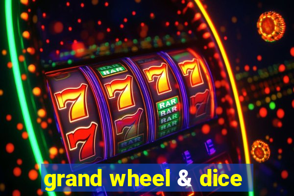 grand wheel & dice