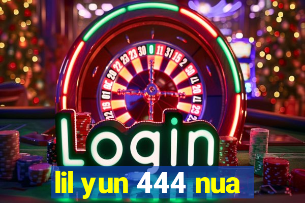 lil yun 444 nua