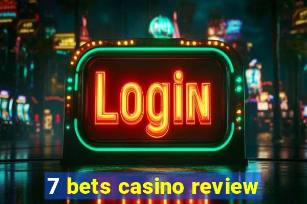 7 bets casino review