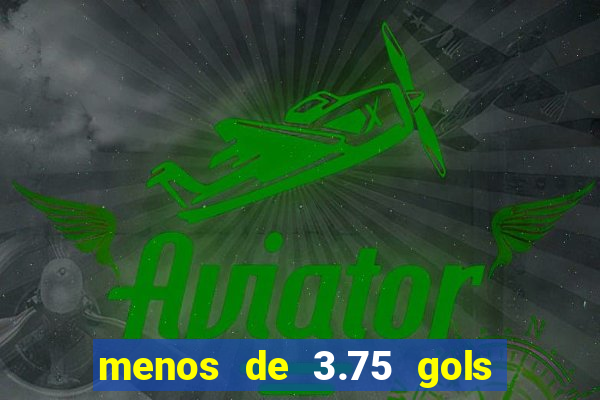 menos de 3.75 gols o que significa