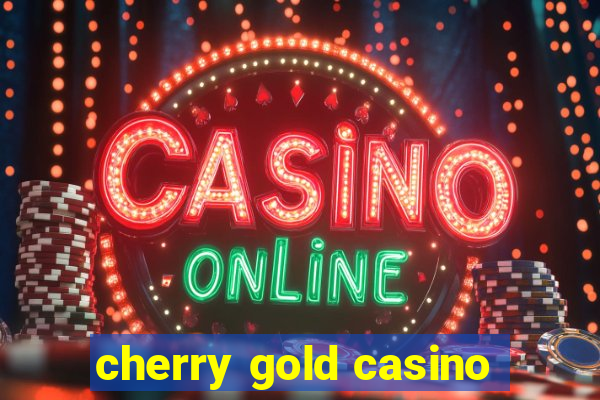 cherry gold casino