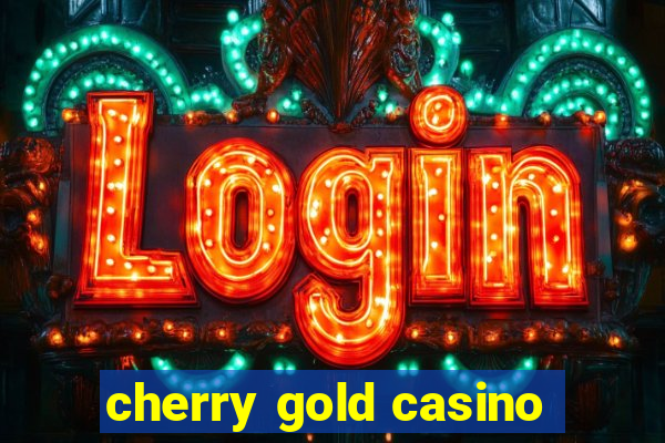 cherry gold casino