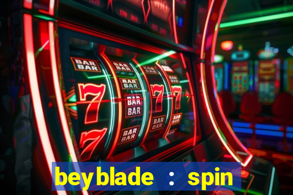 beyblade : spin blade 1