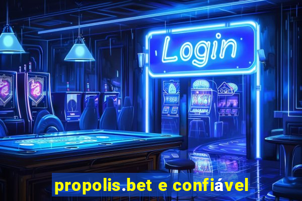 propolis.bet e confiável