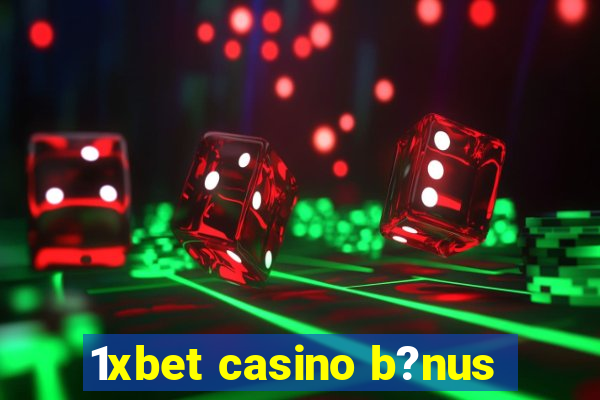 1xbet casino b?nus