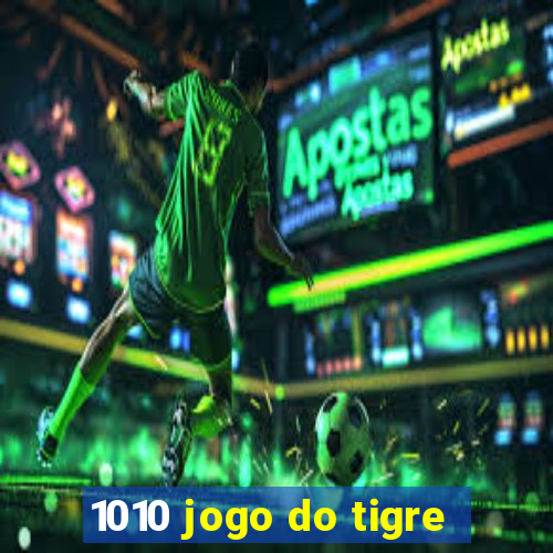 1010 jogo do tigre