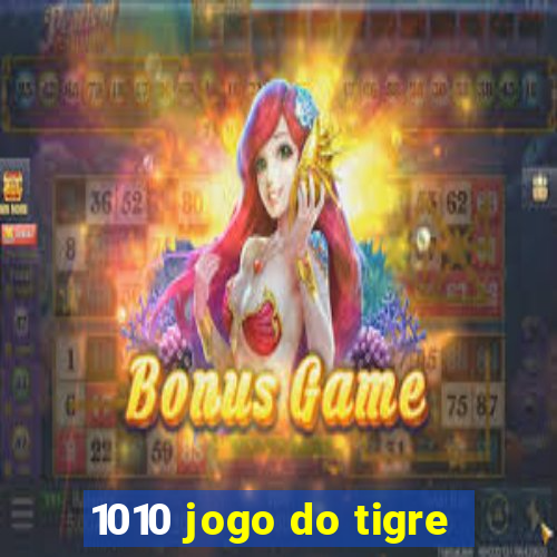 1010 jogo do tigre