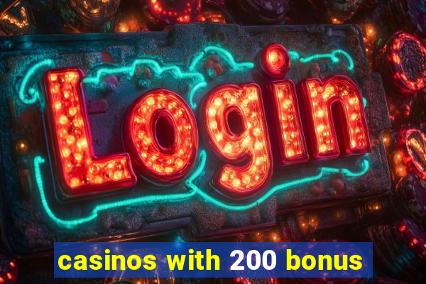 casinos with 200 bonus