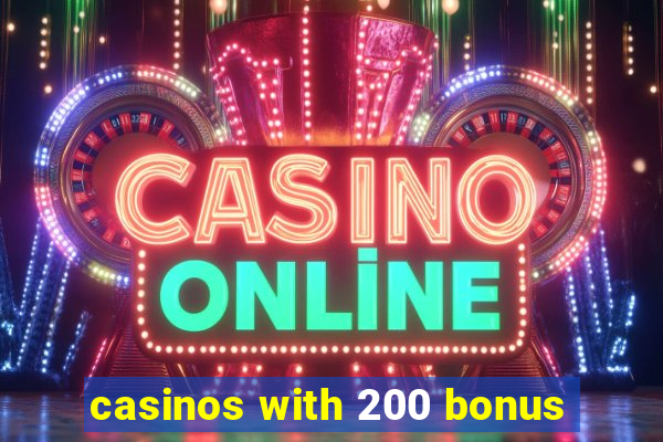 casinos with 200 bonus